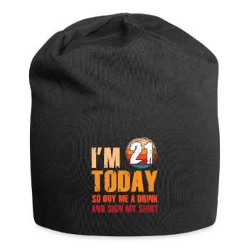 Im 21 Today So Buy Me A Drink And Sign My Shirt - Jersey-Beanie - Schwarz - Vorne