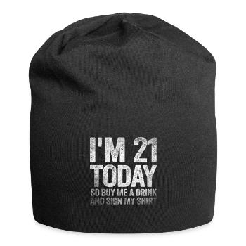 Im 21 Today So Buy Me A Drink And Sign My Shirt - Jersey-Beanie - Schwarz - Vorne