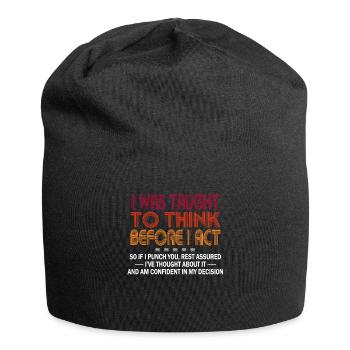 I Was Taught To Think Before I act Sarcasm - Jersey Beanie - black - Front