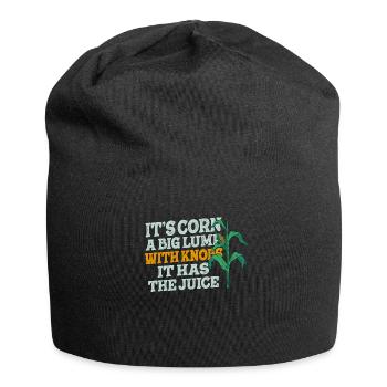 It's Corn A Big Lump With Knobs It Has The Juice - Jersey Beanie - black - Front
