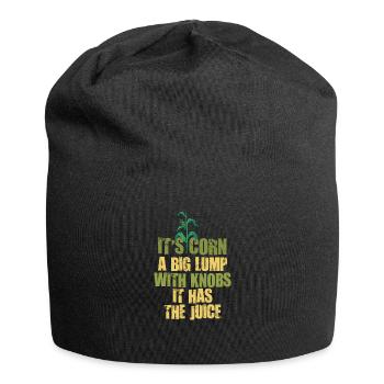 It's Corn A Big Lump With Knobs It Has The Juice - Jersey Beanie - black - Front