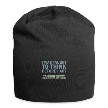 I Was Taught To Think Before I act Sarcasm - Jersey Beanie - black - Front