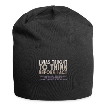 I Was Taught To Think Before I act Sarcasm - Jersey Beanie - black - Front