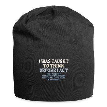 I Was Taught To Think Before I act Sarcasm - Jersey Beanie - black - Front
