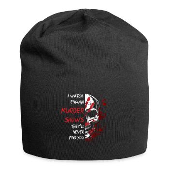 I Watch Enough Murder Shows Theyll Never Find You - Jersey Beanie - black - Front