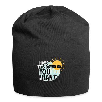Have The Day You Want Cool Saying Sunshine - Jersey Beanie - black - Front