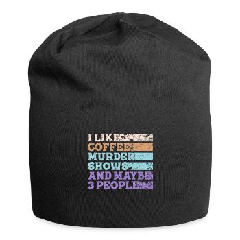 I Like Coffee Murder Shows And Maybe 3 People - Jersey Beanie - black - Front