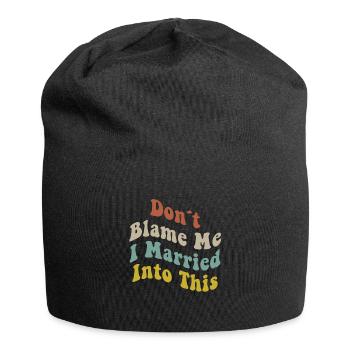 Don't Blame Me I Married Into This Men Women Funny - Jersey Beanie - black - Front