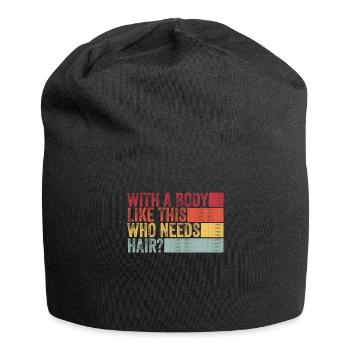 Mit einem Körper wie diesem, der Haare braucht - Jersey-Beanie - Schwarz - Vorne