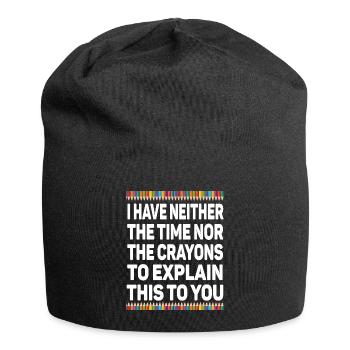Ich habe nicht die Zeit oder die Buntstifte - Jersey-Beanie - Schwarz - Vorne