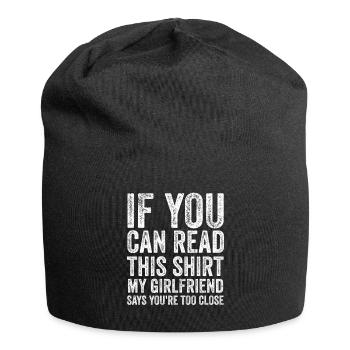If You Can Read This My Girlfriend Say Too Close - Jersey Beanie - black - Front