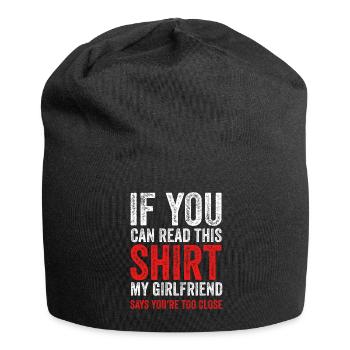 If You Can Read This My Girlfriend Say Too Close - Jersey Beanie - black - Front