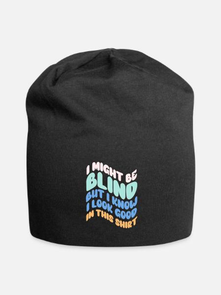 Je suis peut-être aveugle, mais je sais que j’ai l’air bien dans ce - Bonnet en jersey - noir
