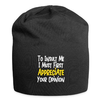 To Insult Me I Must First Value Your Opinion - Jersey Beanie - black - Front