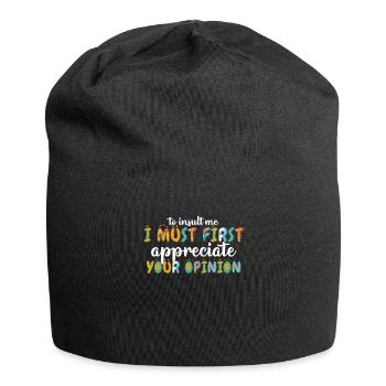 Um mich zu beleidigen, muss ich zuerst Ihre Meinung schätzen - Jersey-Beanie - Schwarz - Vorne