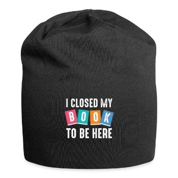 Ich habe mein Buch geschlossen, um hier zu sein Bücherwurm lustiger Spruch - Jersey-Beanie - Schwarz - Vorne