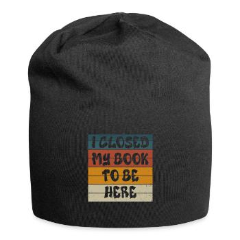Ich habe mein Buch geschlossen, um hier zu sein Bücherwurm lustiger Spruch - Jersey-Beanie - Schwarz - Vorne