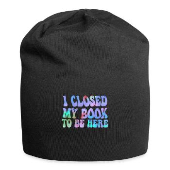 Ich habe mein Buch geschlossen, um hier zu sein Bücherwurm lustiger Spruch - Jersey-Beanie - Schwarz - Vorne