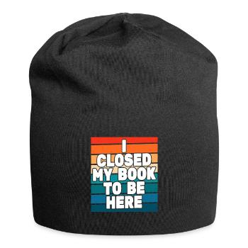 Ich habe mein Buch geschlossen, um hier zu sein Bücherwurm lustiger Spruch - Jersey-Beanie - Schwarz - Vorne