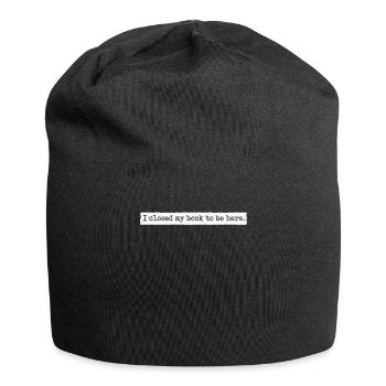 Ich habe mein Buch geschlossen, um hier zu sein Bücherwurm lustiger Spruch - Jersey-Beanie - Schwarz - Vorne