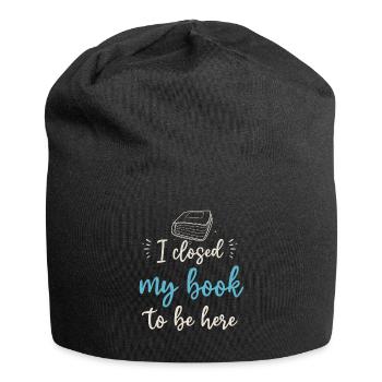 Ich habe mein Buch geschlossen, um hier zu sein Bücherwurm lustiger Spruch - Jersey-Beanie - Schwarz - Vorne