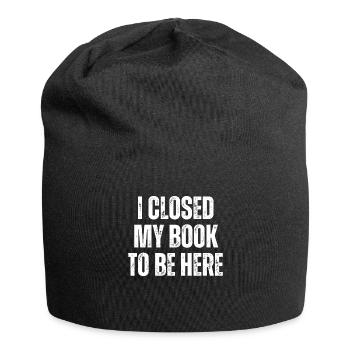 Ich Habe Mein Buch Geschlossen, Um Hier Zu Lesen - Jersey-Beanie - Schwarz - Vorne