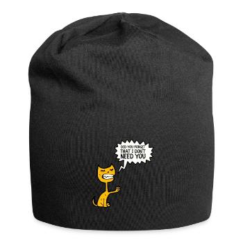 Citation sarcastique - Avez-vous oublié que je n’ai pas besoin - Bonnet en jersey - noir - Devant