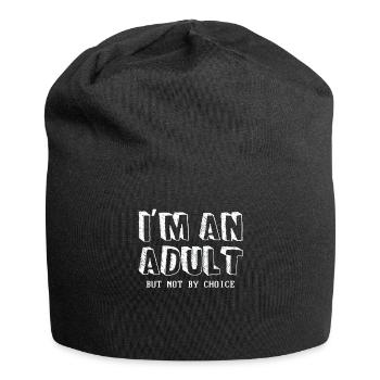 Je suis adulte, mais pas par choix - Bonnet en jersey - noir - Devant
