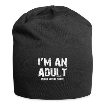 Je suis un adulte mais pas par choix - Bonnet en jersey - noir - Devant