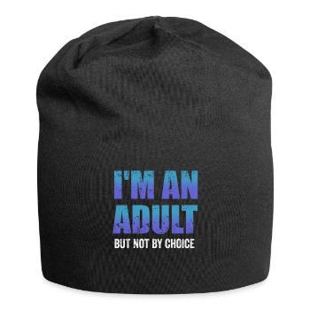 Je suis un adulte mais pas par choix - Bonnet en jersey - noir - Devant