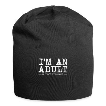 Je suis un adulte mais pas par choix - Bonnet en jersey - noir - Devant