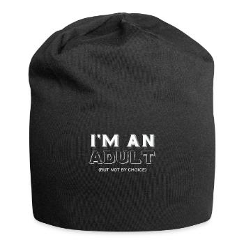 Je suis un adulte mais pas par choix - Bonnet en jersey - noir - Devant