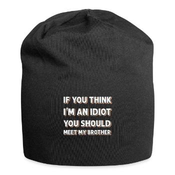 Si vous pensez que je suis un idiot, vous devriez rencontrer mon frère - Bonnet en jersey - noir - Devant