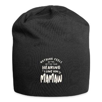 Nichts fühlt sich besser an, als "Ich liebe dich" zu hören, Mamaw - Jersey-Beanie - Schwarz - Vorne