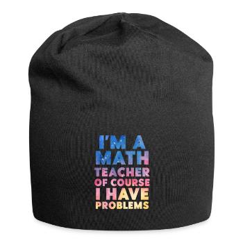 Je suis un professeur de mathématiques Bien sûr que j’ai des problèmes - Bonnet en jersey - noir - Devant