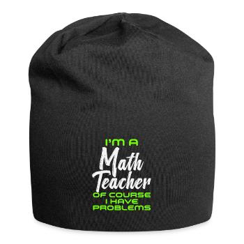 Je suis un professeur de mathématiques Bien sûr que j’ai des problèmes - Bonnet en jersey - noir - Devant