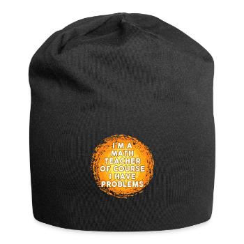Je suis un professeur de mathématiques Bien sûr que j’ai des problèmes - Bonnet en jersey - noir - Devant