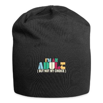 Ich bin erwachsen, aber nicht freiwillig - Jersey-Beanie - Schwarz - Vorne