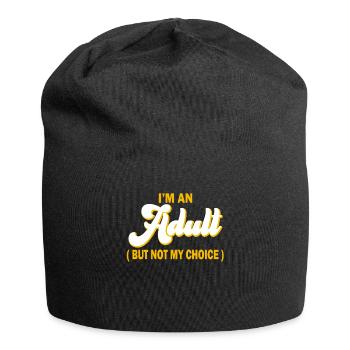 Ich bin erwachsen, aber nicht freiwillig - Jersey-Beanie - Schwarz - Vorne