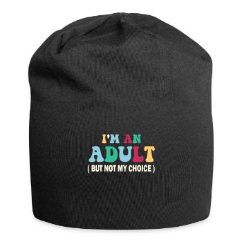 Ich bin erwachsen, aber nicht freiwillig - Jersey-Beanie - Schwarz - Vorne