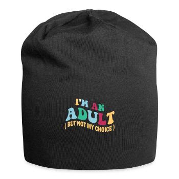 Ich bin erwachsen, aber nicht freiwillig - Jersey-Beanie - Schwarz - Vorne
