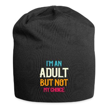 Ich bin erwachsen, aber nicht freiwillig - Jersey-Beanie - Schwarz - Vorne