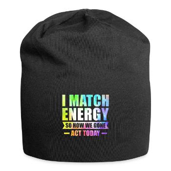 Ich matche Energie, also wie wir heute handeln werden - Jersey-Beanie - Schwarz - Vorne
