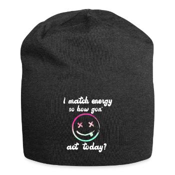 Ich matche Energie, also wie wir heute handeln werden - Jersey-Beanie - Anthrazit - Vorne