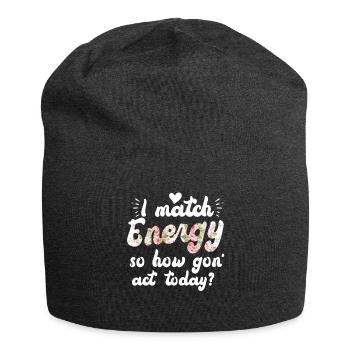 Ich matche Energie, also wie wir heute handeln werden - Jersey-Beanie - Anthrazit - Vorne