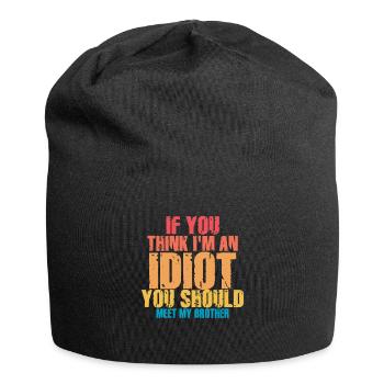 If You Think I'm An Idiot You Should - Jersey Beanie - black - Front