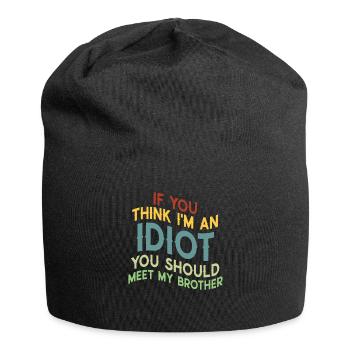 If You Think I'm An Idiot You Should - Jersey Beanie - black - Front