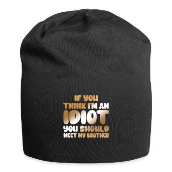 If You Think I'm An Idiot You Should - Jersey Beanie - black - Front