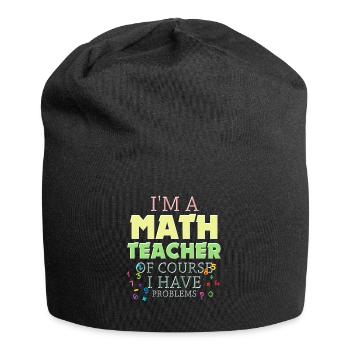 Je suis un professeur de mathématiques, bien sûr que j’ai - Bonnet en jersey - noir - Devant