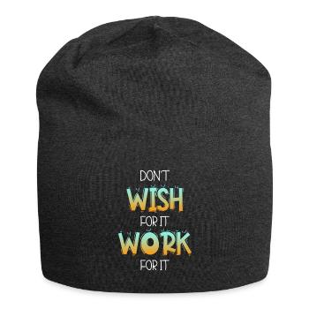 Don't wish for it work for it - Jersey Beanie - charcoal grey - Front